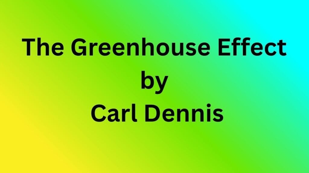 The Greenhouse Effect by Carl Dennis